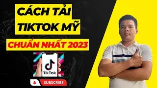 Cách tải Tiktok Mỹ đơn giản, chuẩn nhất 2023 -  Kiếm tiền Online 2023