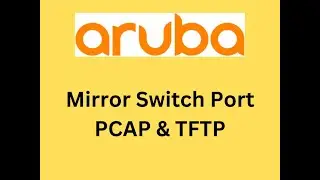 ArubaCX - Mirror Switch Port - Save Wireshark PCAP - TFTP file