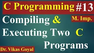 Compiling and Execution of C Programs | C Programming Language #13