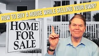 How to Buy another House before Selling yours