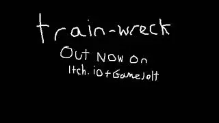 TrainWreck (OUT NOW.)