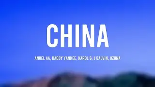 China - Anuel AA, Daddy Yankee, Karol G, J Balvin, Ozuna (Lyrics)