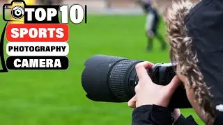 Top 10 Camera For Sports Photography in 2025 (Top 10 Picks)