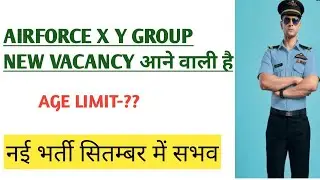 Airforce x y group new vacancy update 2021, airforce next vacancy age limit,airforce new vacancy2021
