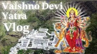 Vaishno Devi Yatra Vlog || Katra ||Jammu&Kashmir || Reasi || Tyagi Family || Vlogglebox Vlogs