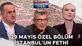 Pelin Çift ile Gündem Ötesi - 29 Mayıs Özel Bölüm - 427. Bölüm 