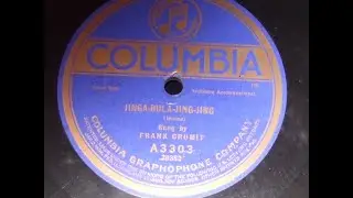 "Jing a Bula Jing Jing" sung by Frank Crumit  Columbia Record A 3303