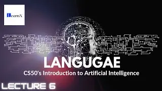 Language(How AI process Human Language) - Lecture 6 - CS50's Introduction to Artificial Intelligence
