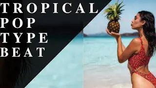 TROPICAL POP TYPE BEAT - Instru Pop Urbaine 