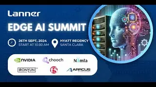 Bringing AI to the Edge - Lanner Edge AI Summit at Santa Clara