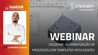 SolidCAM - Automatização de Processos com Templates Inteligentes - Webinar técnico