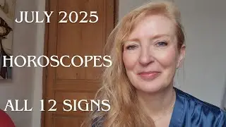 July 2025 horoscopes. ALL 12 SIGNS