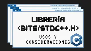 45.- Librería Bits/stdc++.h | C++ - Curso de Programación desde 0