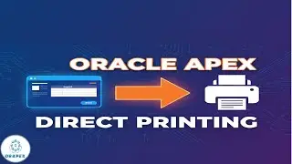 Oracle Apex- Direct Printing Feature || The uneveiled Part