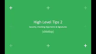 High Level Tips 2 - Security, Checking Arguments & Signatures | Chialisp