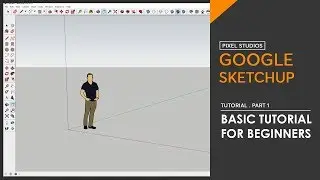 Google Sketchup - Basic tutorial for Beginners - Part 1