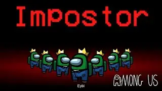 EYBI SERYJNY IMPOSTOR! - AMONG US #18