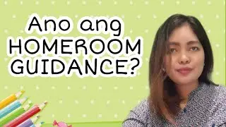 ANO ANG HOMEROOM GUIDANCE?