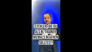 3 Fehler, die du als BL-Trainer  niemals begehen solltest!