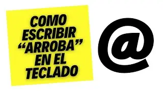 Cómo Escribir ARROBA en el Teclado