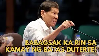Babagsak ka rin sa kamay ng batas, Duterte!