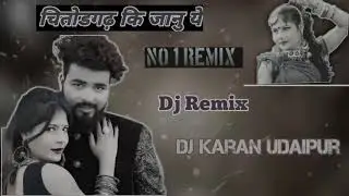 चितोड गढ़ कि जानु!! New Dj Remix Song!! Dj Karan Udaipur