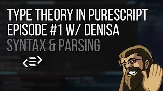 Type Theory in Purescript 01: Syntax & Parsing