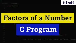 C Program to Find All Factors (  Divisors ) of a Natural Number | Tutorial in Hindi
