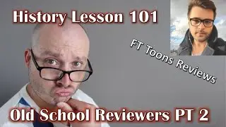 History Lesson (PART 2) - Old School Reviewers with Toons Reviews