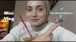 VİZE ALMAYA GİDİYORUM | Vize Türü ve Detayları | Ankara'da Bir Günüm