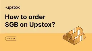 How to Buy Sovereign Gold Bonds Online 2023 via Upstox | How to Invest in Sovereign Gold Bonds India