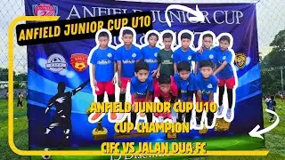 Anfield Junior Cup U10 | Cup Champion | CiFC vs Jalan Dua FC
