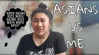 Asians vs Me • Alycadabra •