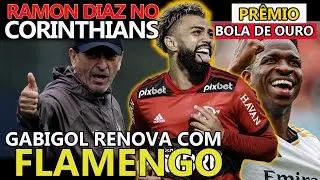 GABIGOL RENOVANDO COM FLAMENGO | RAMON DIAZ APRESENTADO NO CORINTHIANS | VINI JR. E O BOLA DE OURO