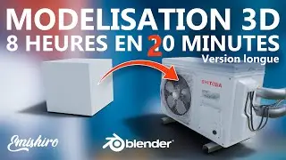 MODELISATION 3D - 8 HEURES EN 20 MINUTES ! (version longue)