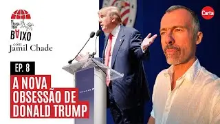 A nova obsessão de Donald Trump | De Cabeça para Baixo, com Jamil Chade