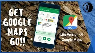 Install GOOGLE MAPS GO On Any Android Phone. Get Google Maps Go.