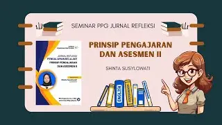 Seminar PPG-Jurnal Refleksi Prinsip Pengajaran dan Asesmen II #jurnalrefleksi
