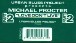 Urban Blues Project pres.  Michael Procter  - Love Don't Live (UBP Classic Club Mix)