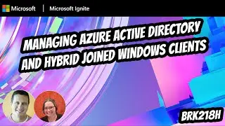 Managing Azure Active Directory and hybrid joined Windows clients | BRK218H