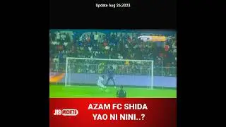 AZAM FC WANASHIDA GANI..?