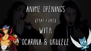 Anime Openings With Ocarina & Ukulele