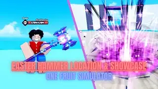 EASTER HAMMER LOCATION AND SHOWCASE (ONE FRUIT SIMULATOR)