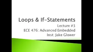 ECE476 03 Loops & If-Statements