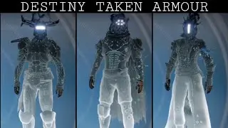 Destiny Showcasing ALL Taken Armour For All Characters