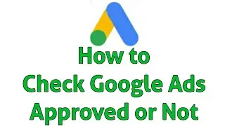 How to Check Google Ads Approved or Not - 1 Minute Tech 