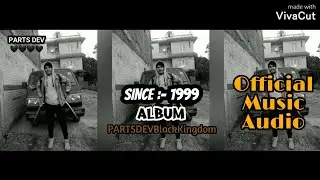 PARTS DEV - Since:-1999 ( Official Audio ) From The Album PARTSDEVBlackKingdom 🖤🖤🖤🖤