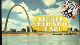 Route 66 & The Gateway to the West | History Traveler Episode 364