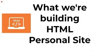 What we're building   HTML Personal Site