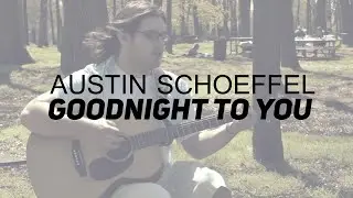 Austin Schoeffel - Goodnight To You